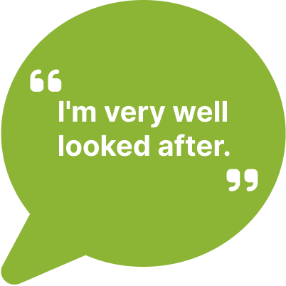 I'm very well looked after